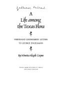 Cover of: A life among the Texas flora: Ferdinand Lindheimer's letters to George Engelmann