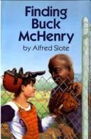 Cover of: Finding Buck McHenry by Alfred Slote