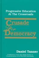 Cover of: Crusade for democracy: progressive education at the crossroads
