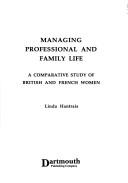 Cover of: Managing professional and family life by Linda Hantrais