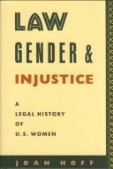 Cover of: Law, gender, and injustice: a legal history of U.S. women
