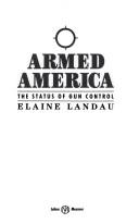 Cover of: Armed America: the status of gun control