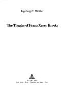 Cover of: The theater of Franz Xaver Kroetz by Ingeborg C. Walther