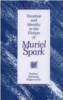 Vocation and identity in the fiction of Muriel Spark by Rodney Stenning Edgecombe