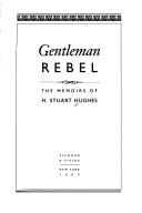 Cover of: Gentleman rebel: the memoirs of H. Stuart Hughes.