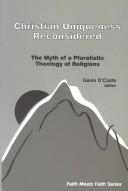 Cover of: Christian uniqueness reconsidered: the myth of a pluralistic theology of religions