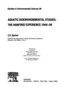Cover of: Aquatic bioenvironmental studies: the Hanford experience, 1944-84