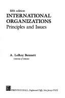 International organizations by A. LeRoy Bennett, James K. Oliver