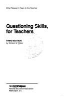 Cover of: Questioning skills, for teachers by William W. Wilen