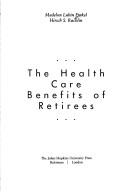 Cover of: The health care benefits of retirees