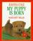 Cover of: My puppy is born