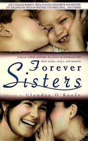 Cover of: Forever sisters: famous writers celebrate the power of sisterhood with short stories, essays, and memoirs