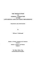 Cover of: The Tristan story in German literature of the late Middle Ages and early Renaissance: tradition and innovation