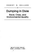 Cover of: Dumping in Dixie: race, class, and environmental quality
