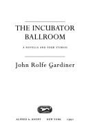 The incubator ballroom by John Rolfe Gardiner