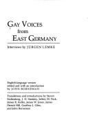 Cover of: Gay voices from East Germany by interviews by Jürgen Lemke ; English-language version edited and with an introduction by John Borneman ; translations and introductions by Steven Stoltenberg ... [et al.].