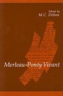 Cover of: Merleau-Ponty vivant by edited by M.C. Dillon.