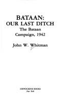 Bataan, our last ditch by John W. Whitman