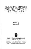Cultural change and continuity in Central Asia by Shirin Akiner