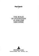 Cover of: The roles of intonation in English discourse