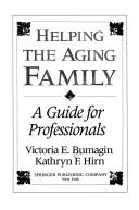 Helping the aging family by Victoria E. Bumagin