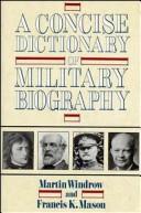 Cover of: A concise dictionary of military biography by Martin Windrow