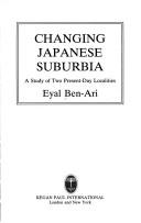 Cover of: Changing Japanese suburbia: a study of two present-day localities