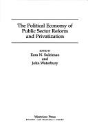 Cover of: The Political economy of public sector reform and privatization