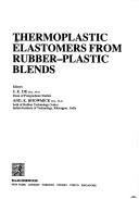 Cover of: Thermoplastic elastomers from rubber-plastic blends by editors, S.K. De, Anil K. Bhowmick.