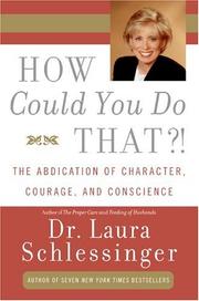 Cover of: How Could You Do That?! by Laura C. Schlessinger, Laura C. Schlessinger