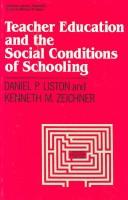 Cover of: Teachereducation and the social conditions of schooling | Daniel P. Liston