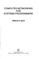 Computer networking for systems programmers by Gerald D. Cole