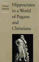 Cover of: Hippocrates in a world of pagans and Christians by Owsei Temkin