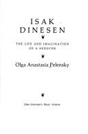 Cover of: Isak Dinesen: the life and imagination of a seducer
