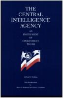 Cover of: The Central Intelligence Agency: an instrument of government, to 1950