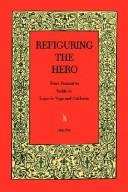 Cover of: Refiguring the hero: from peasant to noble in Lope de Vega and Calderón