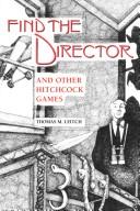 Cover of: Find the director and other Hitchcock games by Thomas M. Leitch