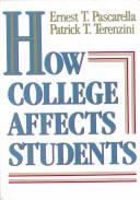 How college affects students by Ernest T. Pascarella, Patrick T. Terenzini