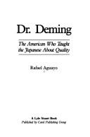 Cover of: Dr. Deming: the American who taught the Japanese about quality