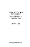 Cover of: Evidence on her own behalf: women's narrative as theological voice