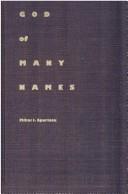 Cover of: God of many names: play, poetry, and power in Hellenic thought from Homer to Aristotle