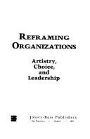 Cover of: Reframing organizations by Lee G. Bolman