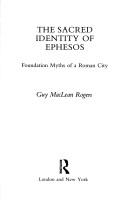 Cover of: The sacred identity of Ephesos: foundation myths of a Roman city