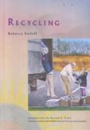 Cover of: Recycling by Rebecca Stefoff