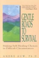 Cover of: Gentle roads to survival: making self-healing choices in difficult circumstances