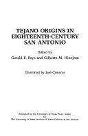 Cover of: Tejano origins in eighteenth-century San Antonio by edited by Gerald E. Poyo and Gilberto M. Hinojosa ; illustrated by José Cisneros.