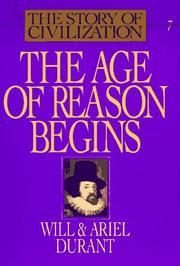 The age of reason begins : a history of European civilization in the period of Shakespeare, Bacon, Montaigne, Rembrandt, Galileo, and Descartes: 1558-1648 by Will Durant, Ariel Durant