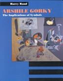 Arshile Gorky by Harry Rand