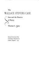 Cover of: The Wallace Stevens case: law and the practice of poetry