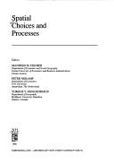 Cover of: Spatial choices and processes by editors, Manfred M. Fischer, Peter Nijkamp, Yorgos Y. Papageorgiou.